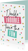 Glückwunschkarte Geburt Zwillinge 'Double trouble'