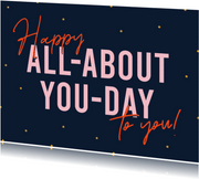 'Happy all about you day' Geburtstagskarte