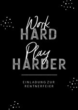 Einladungskarte Renteneintritt 'work hard - play harder'