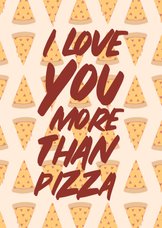 Grußkarte Spruch 'I love you more than Pizza'