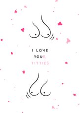 Valentinskarte 'I love your titties'
