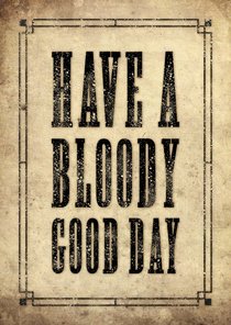 Geburtstagskarte 'Have a bloody good day'