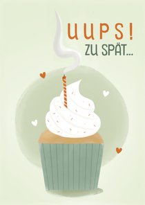 Geburtstagskarte Uups zu spät Cupcake