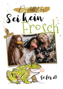 Motivierende Grußkarte 'Sei kein Frosch'