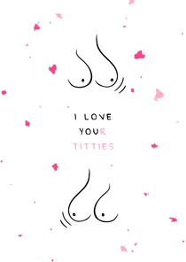 Valentinskarte 'I love your titties'
