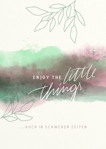 Zuversichtskarte 'Enjoy the little things'