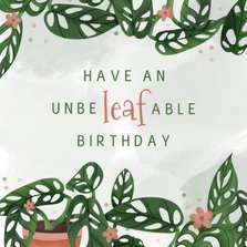 Geburtstagskarte 'Unbe-leaf-able birthday'