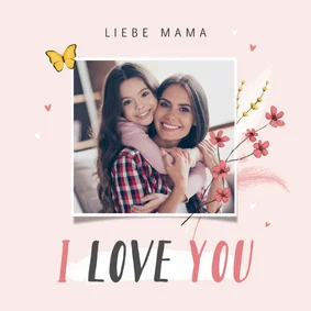 Muttertagskarte 'I love you' Foto & Schmetterling