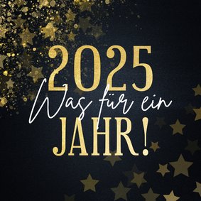 Neujahrskarte ' 2025 - Was für ein Jahr'