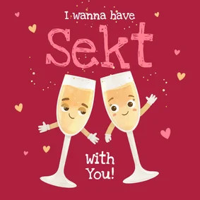 Valentinskarte 'I wanna have Sekt with you!'