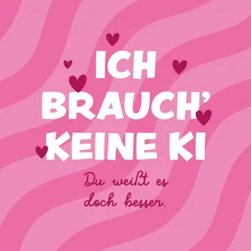 Valentinskarte 'Ich brauch' keine KI'