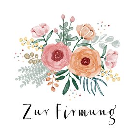 Zur Firmung Glückwunschkarte mit Blumen