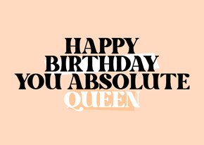 Glückwunschkarte zum Geburtstag 'You Absolute Queen'