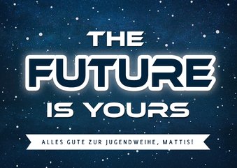 Coole Glückwunschkarte Jugendweihe 'The future is yours'