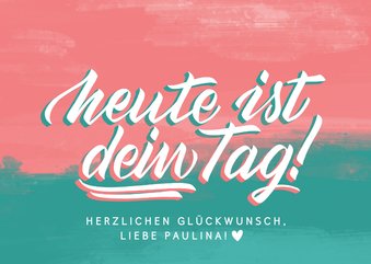 Glückwunschkarte mit Lettering "Heute ist dein Tag"