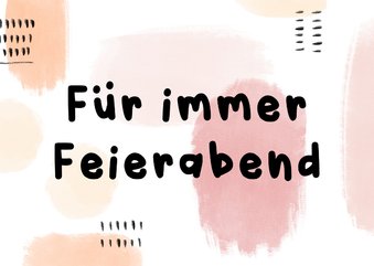 Glückwunschkarte Pensionierung 'Für immer Feierabend'