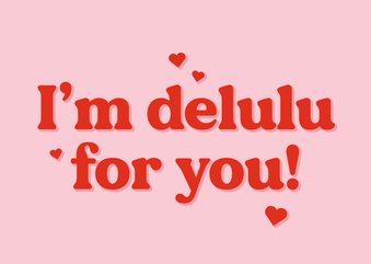 Valentinskarte 'I'm delulu for you' Schriftzug