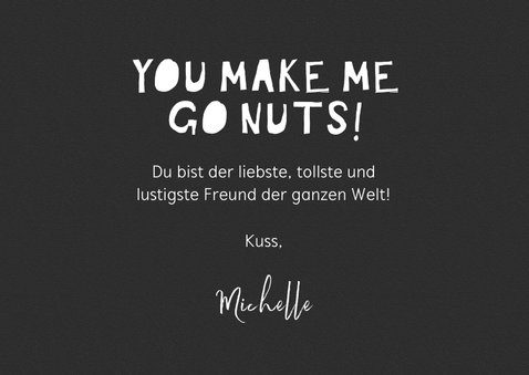Humorvolle Grußkarte 'you make me go nuts!' 3