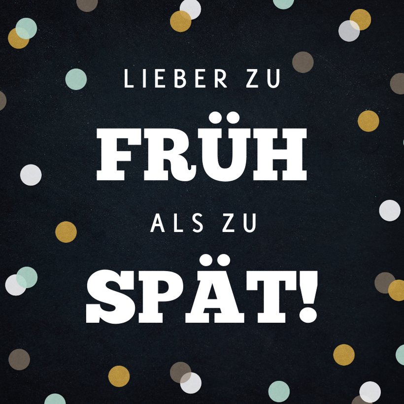 Geburtstagskarte'Lieber zu früh als zu spät Send a Smile