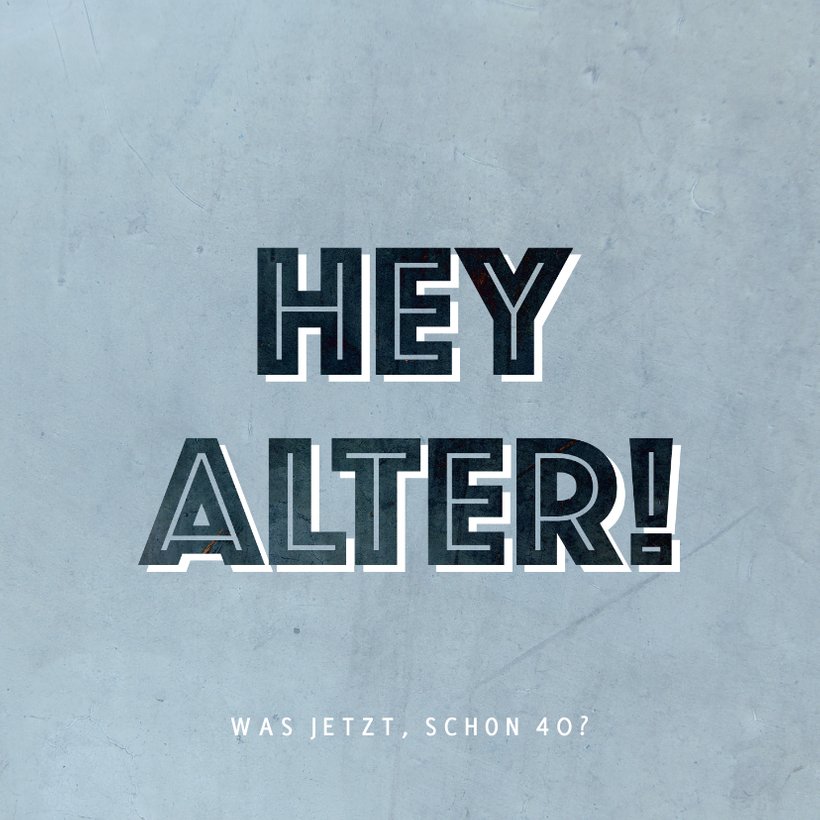 Glückwunschkarte Geburtstag Mann'Hey, Alter Send a Smile