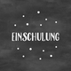 Einschulung Kreidetafel sw II