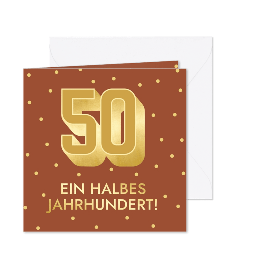 Geburtstagskarte 50 rotbraun 'Ein halbes Jahrhundert' - Karteneindruck