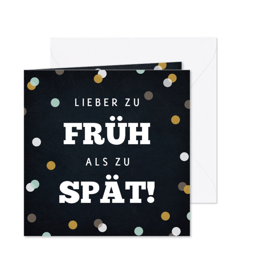 Geburtstagskarte 'Lieber zu früh als zu spät' - Karteneindruck