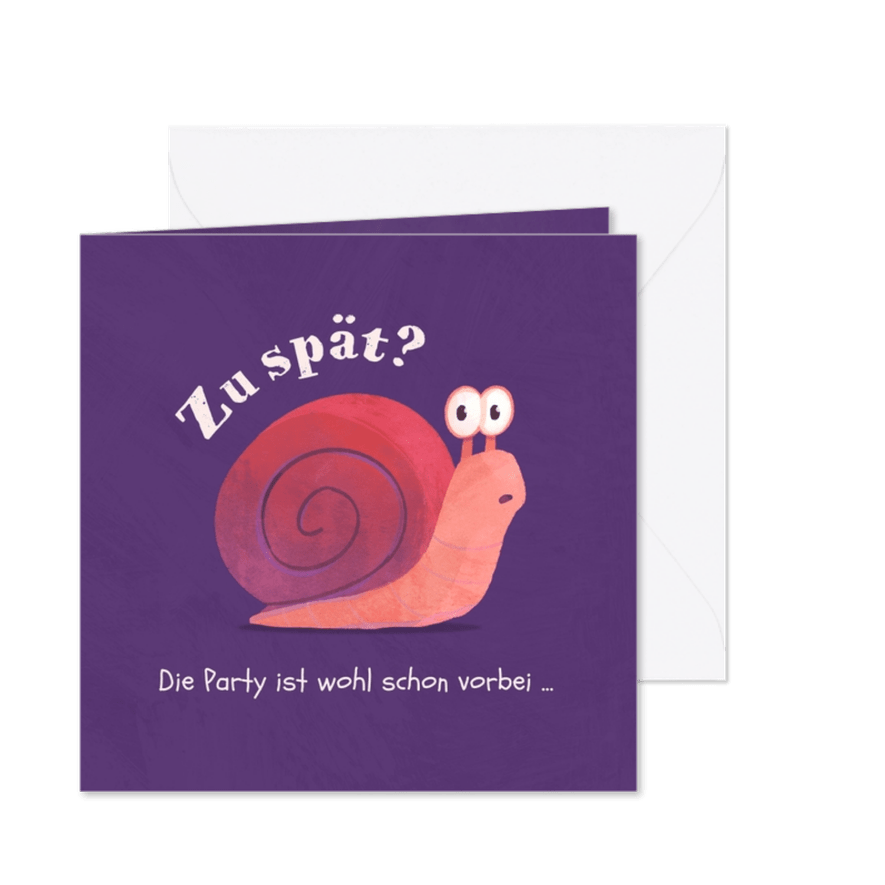 Glückwunschkarte 'Zu Spät' zum Geburtstag mit Schnecke - Karteneindruck