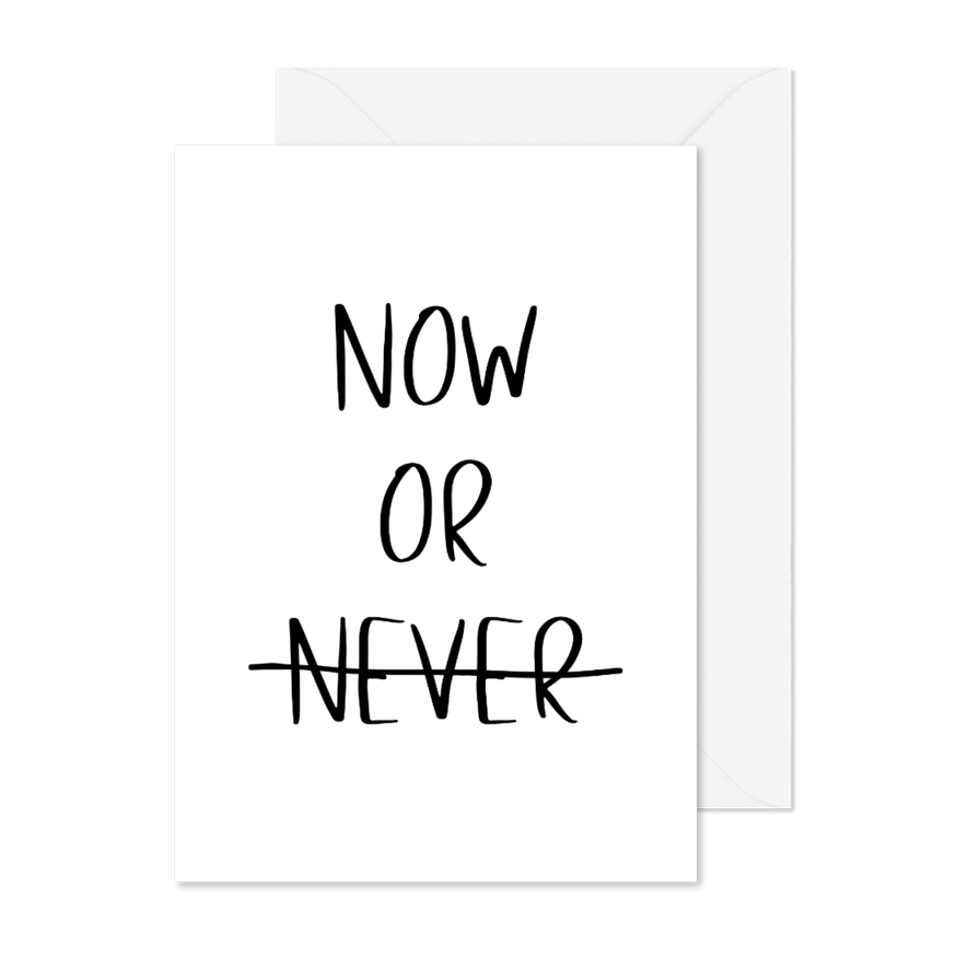 Grußkarte 'Now or never' - Karteneindruck