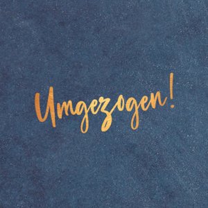 Blauer Aufkleber mit Umgezogen in Goldoptik